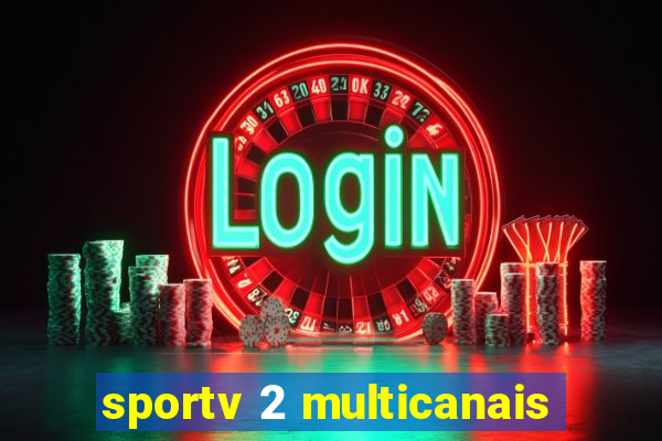 sportv 2 multicanais